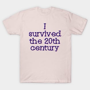 I survived the 20th Century T-Shirt